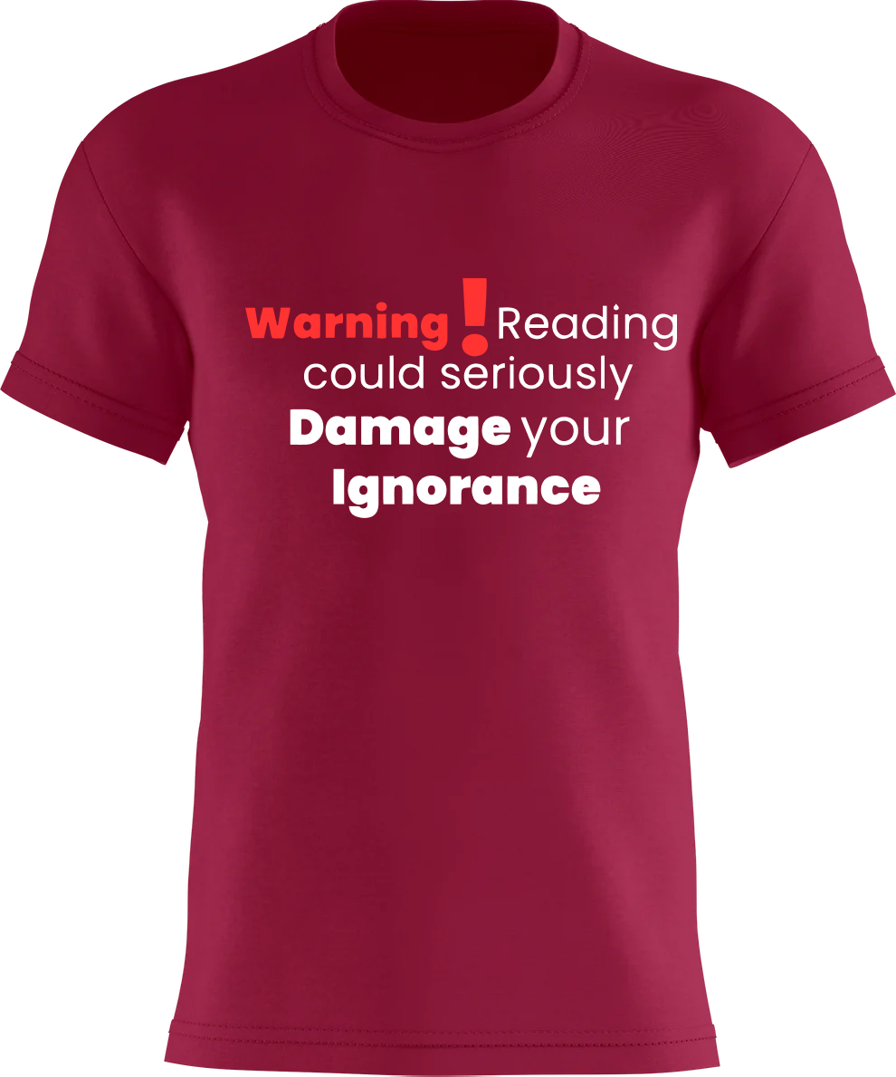 Warning! Reading could seriously damage your ignorance