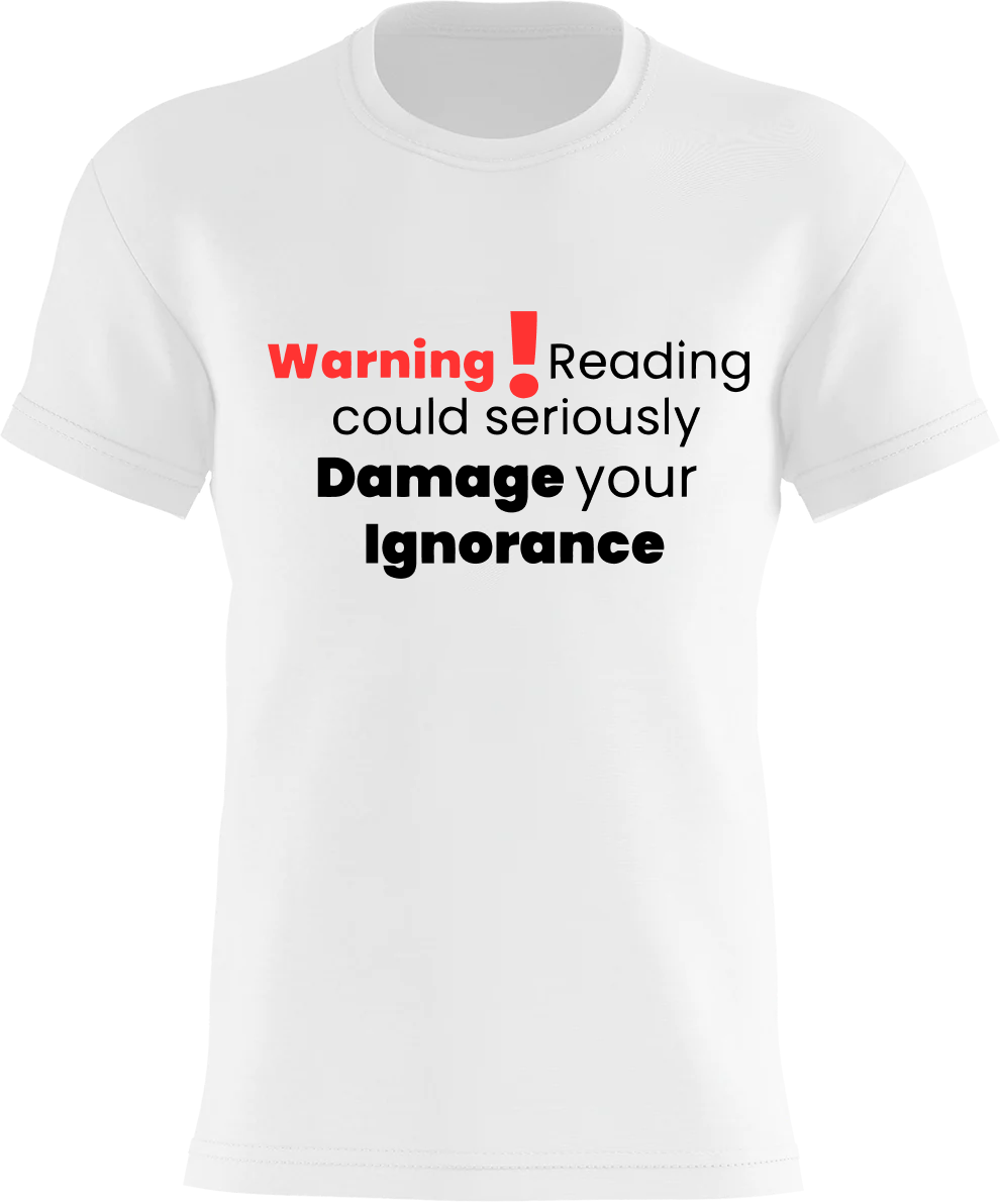 Warning! Reading could seriously damage your ignorance
