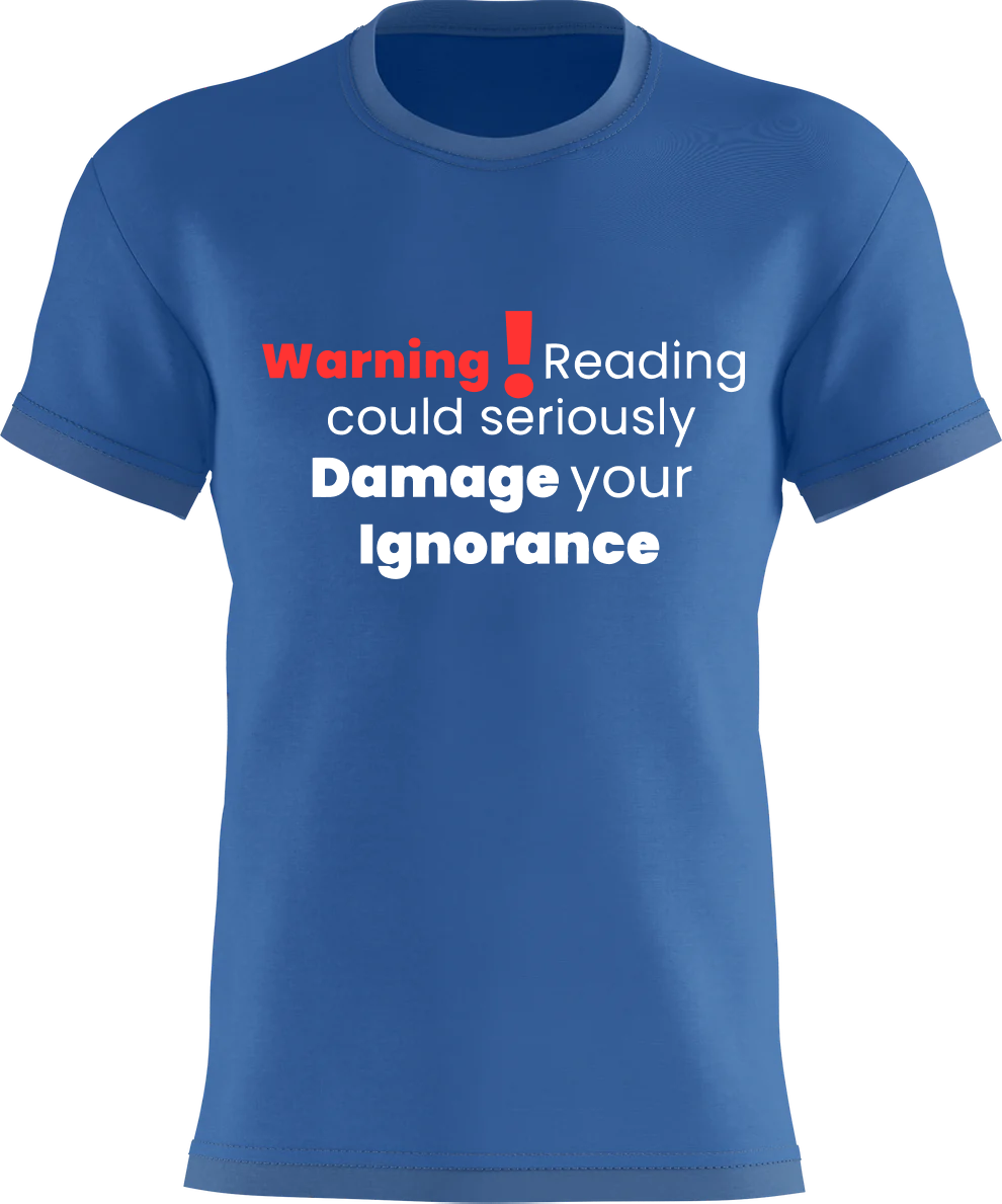 Warning! Reading could seriously damage your ignorance