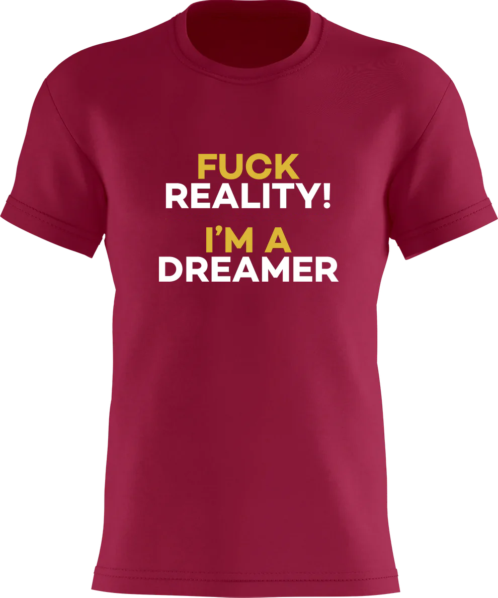 Fuck Reality! - I'm A Dreamer