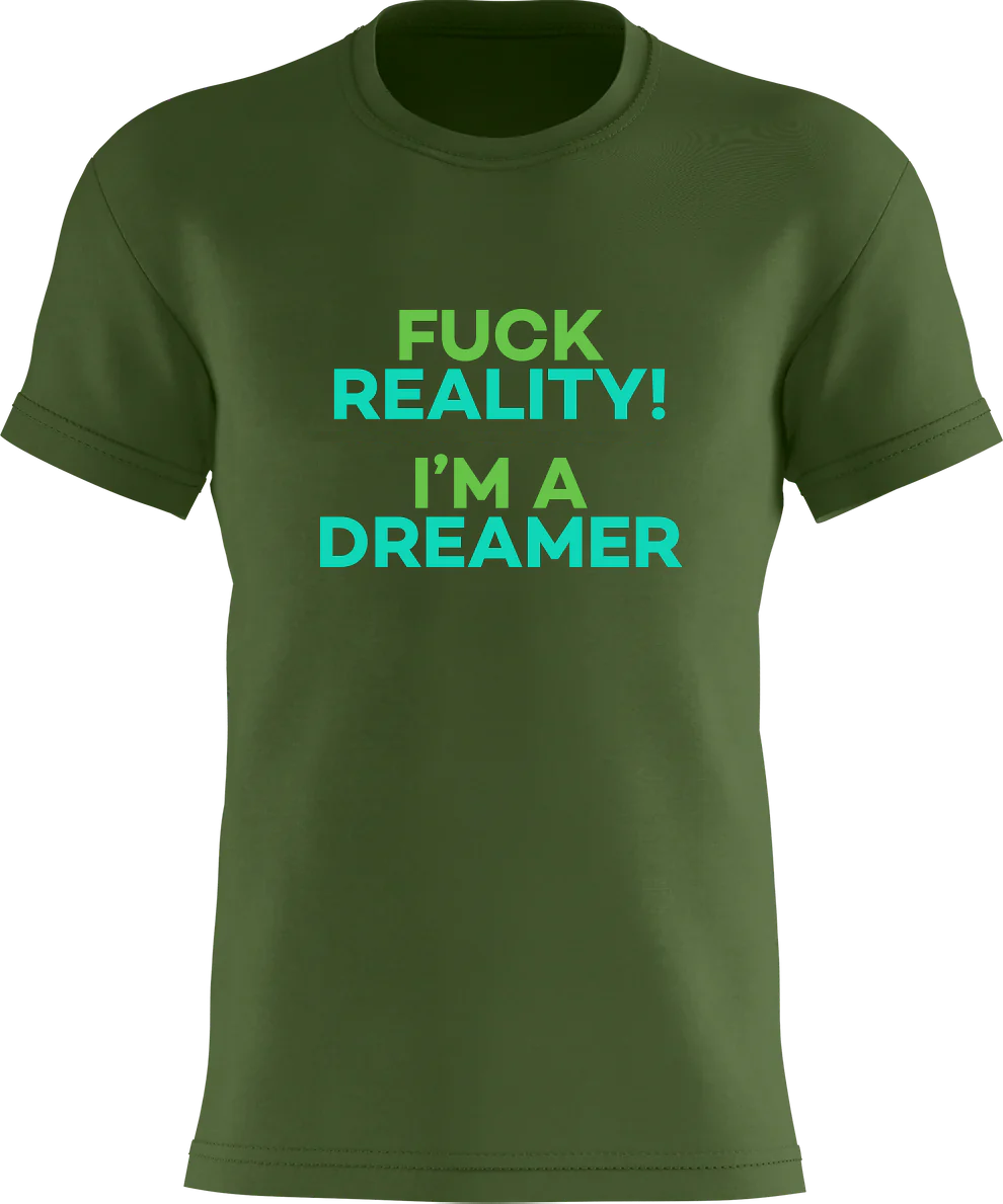 Fuck Reality! - I'm A Dreamer