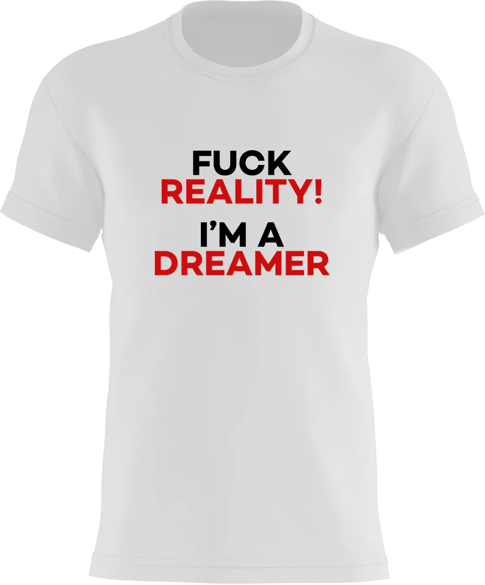 Fuck Reality! - I'm A Dreamer