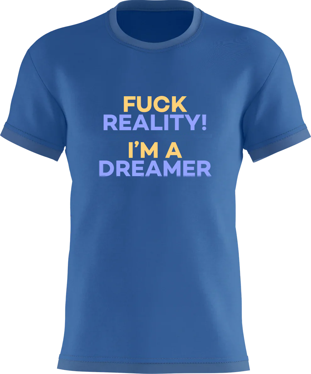 Fuck Reality! - I'm A Dreamer