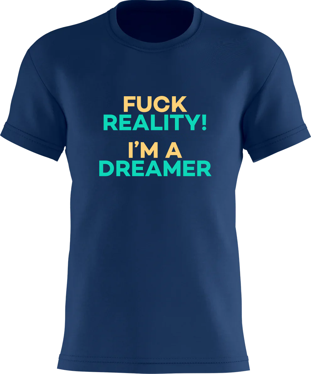Fuck Reality! - I'm A Dreamer