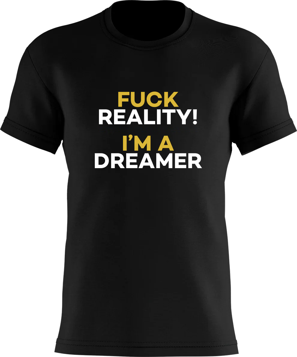 Fuck Reality! - I'm A Dreamer