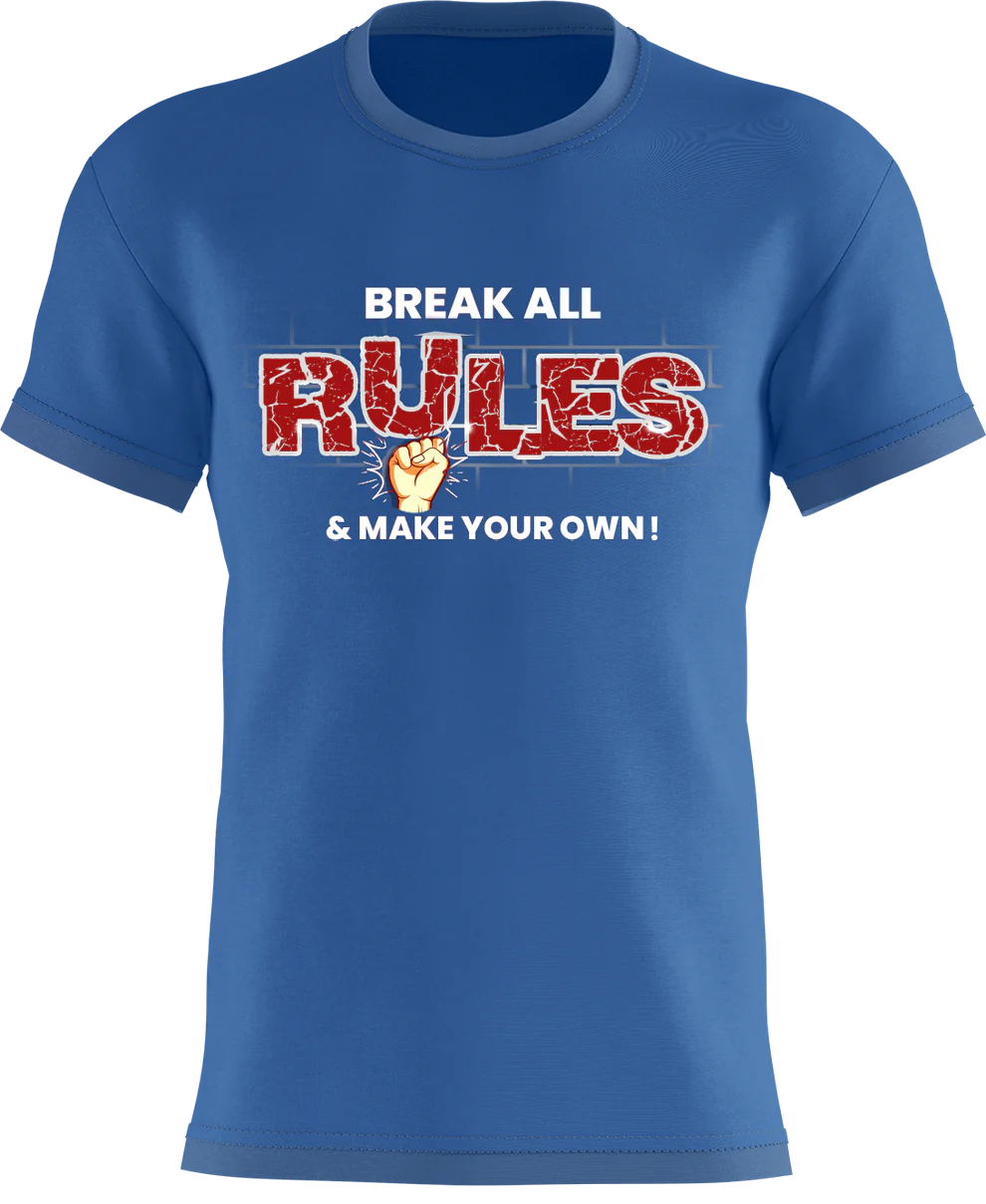 Break All Rules & Make Your Own!