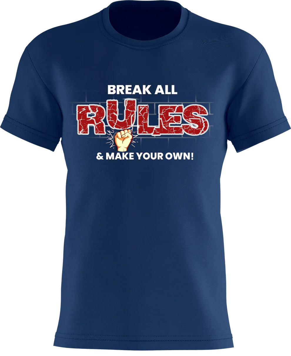 Break All Rules & Make Your Own!