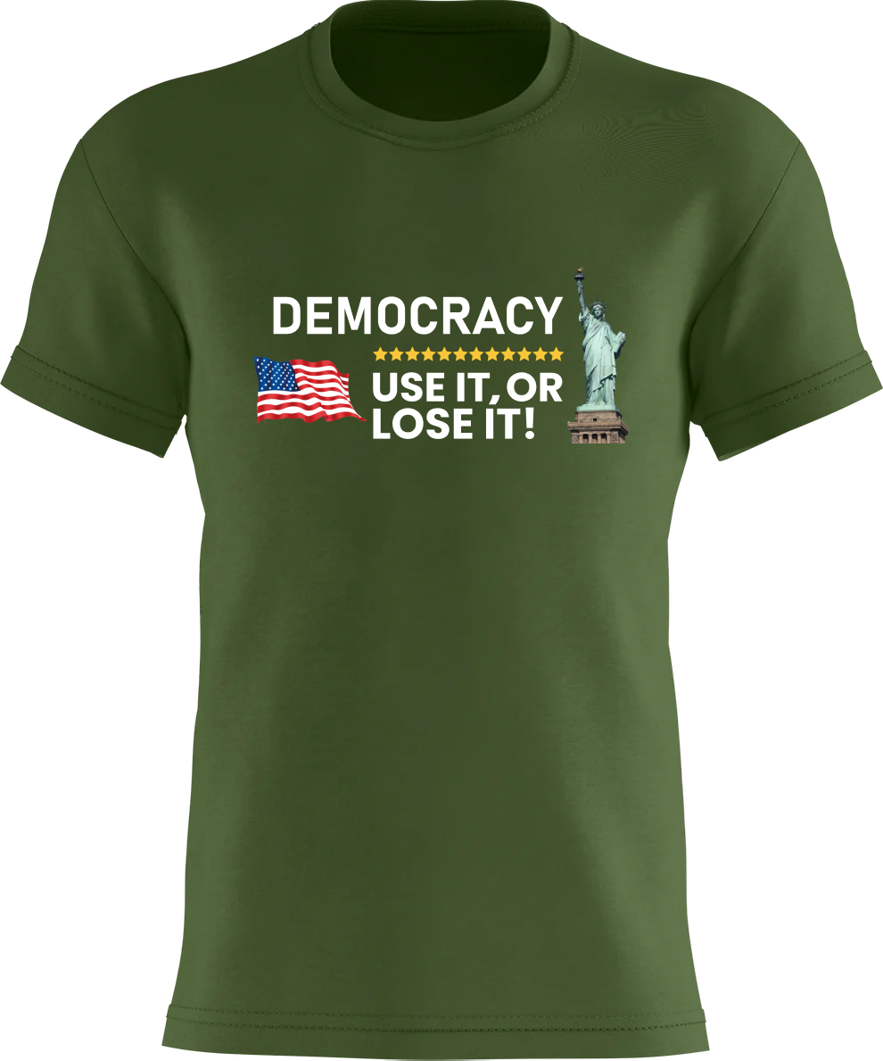 DEMOCRACY - Use it, Or LOSE It!