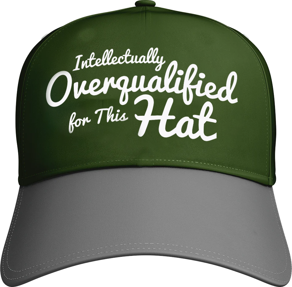 Intellectually Overqualified For This Hat
