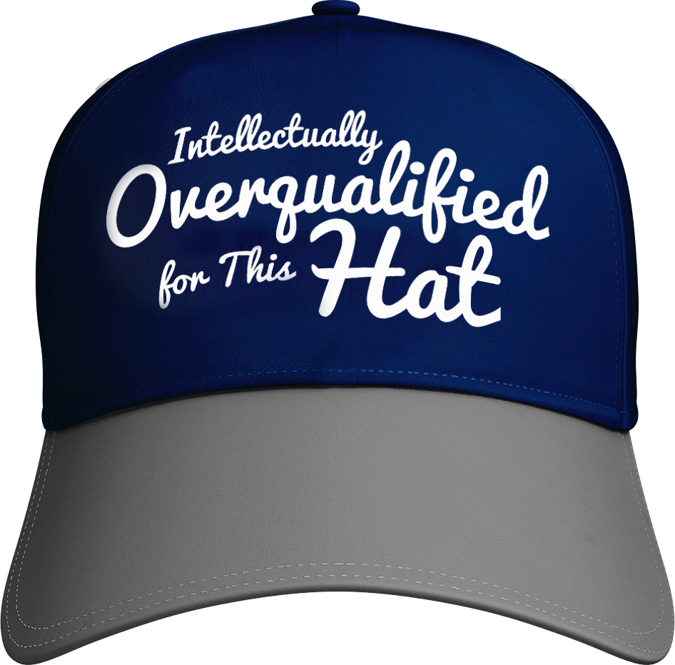 Intellectually Overqualified For This Hat