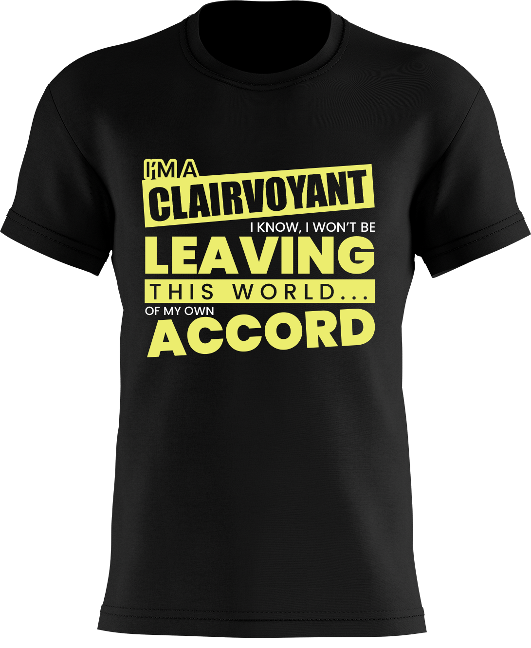I'm a Clairvoyant - I know I won't be leaving this world... of my own accord