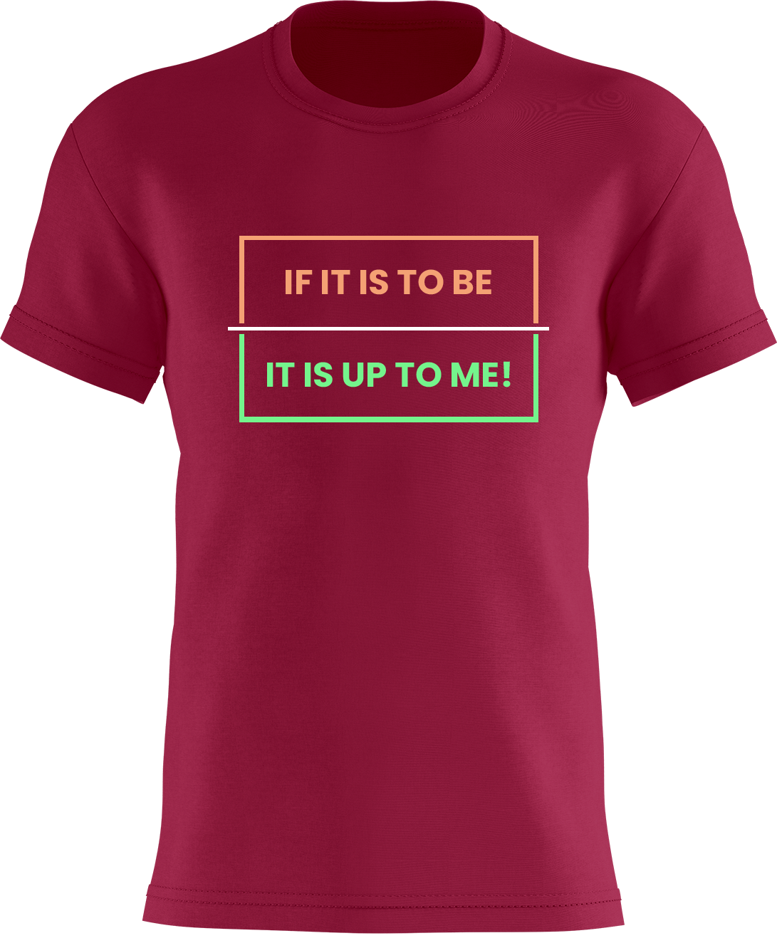 If It Is To Be... It Is Up To Me!