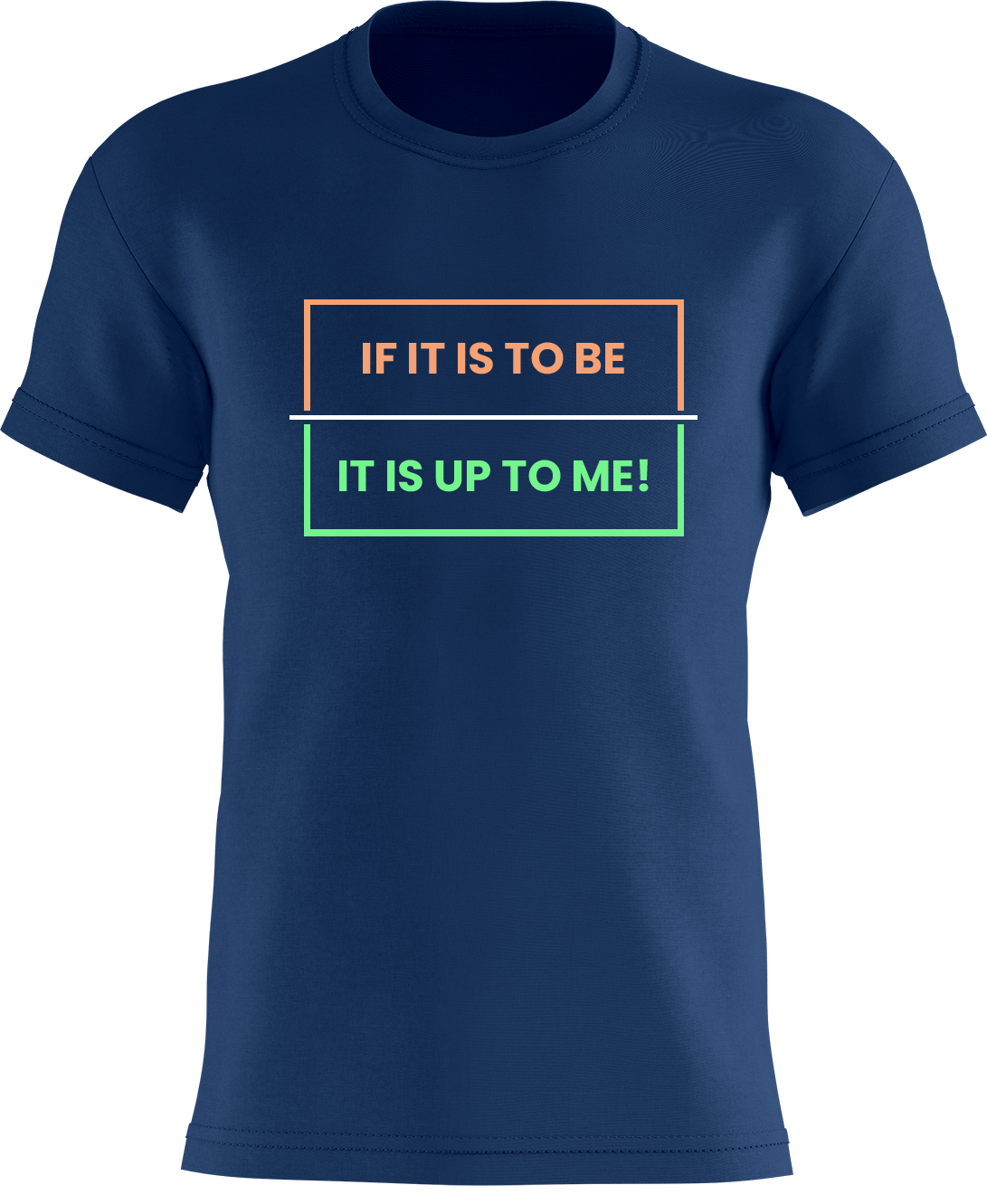 If It Is To Be... It Is Up To Me!