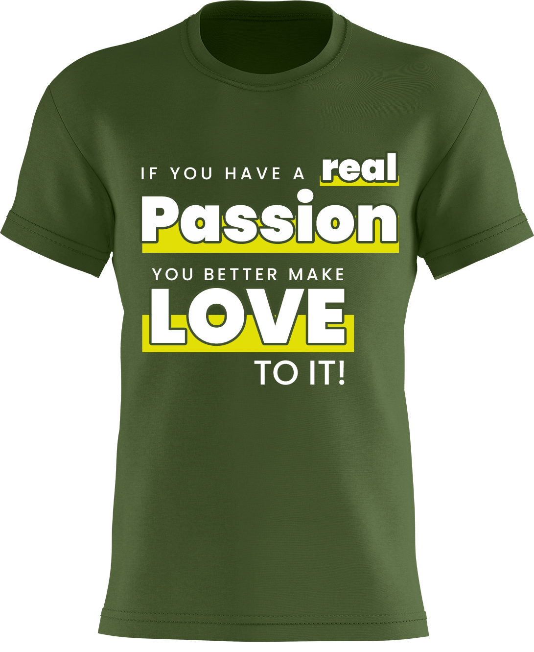 If You Have A Real Passion, You Better Make Love To It!