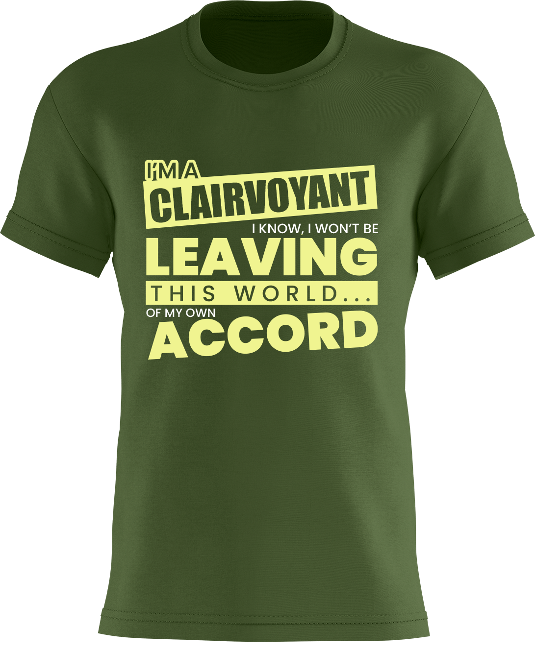 I'm a Clairvoyant - I know I won't be leaving this world... of my own accord