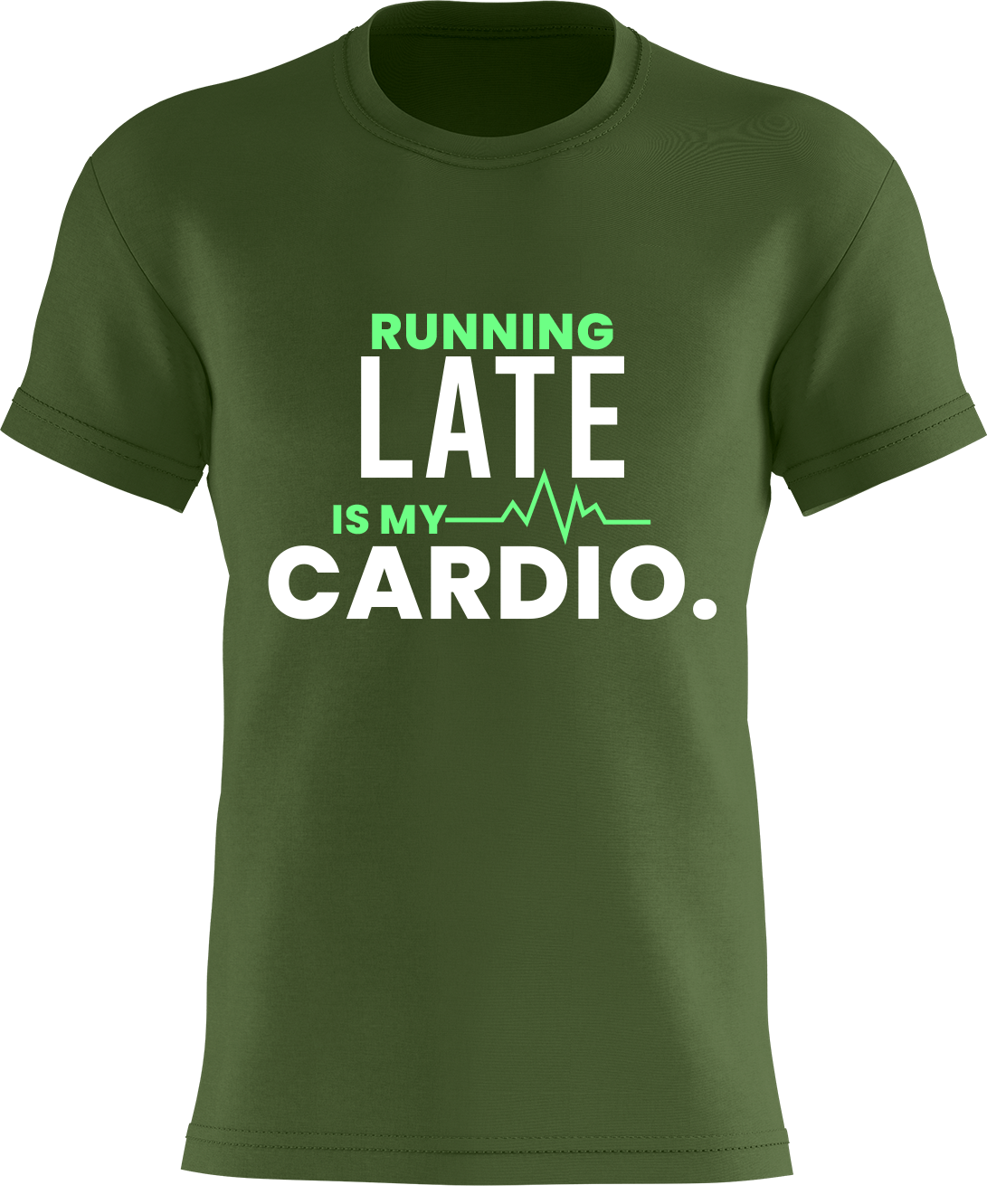 Running Late Is My Cardio.