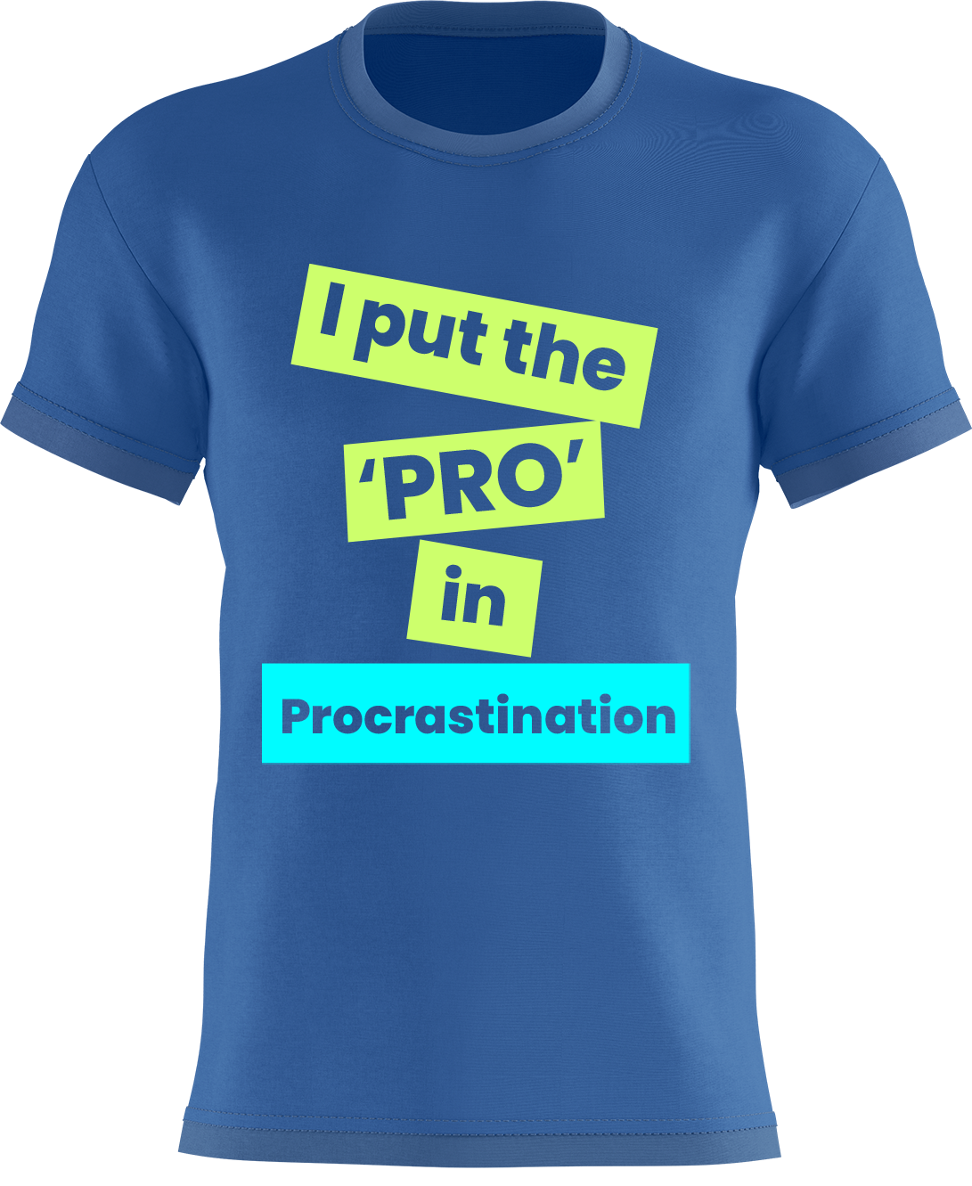 I Put The 'PRO' In Procrastination