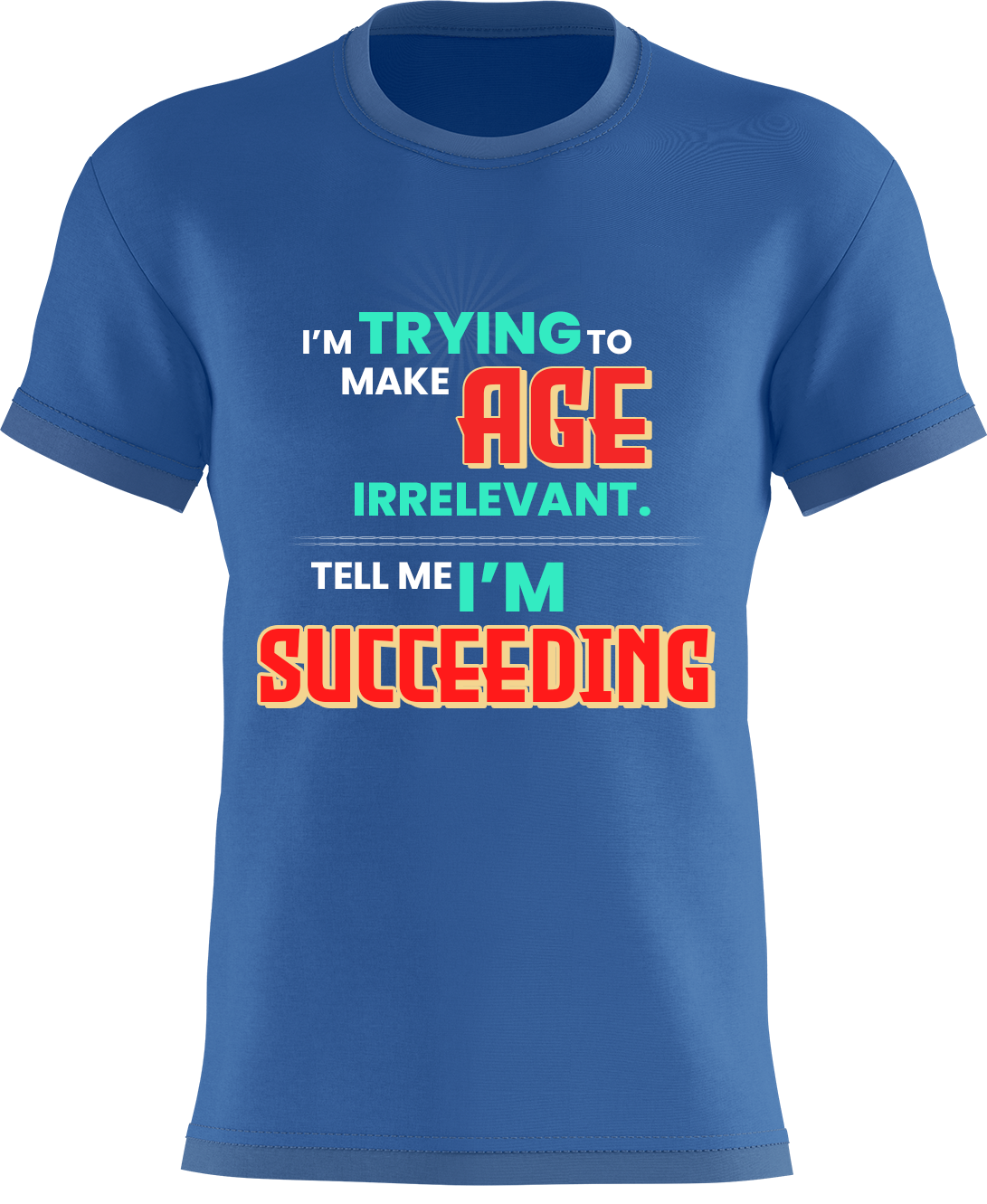 I'm Trying To Make Age Irrelevant. Tell Me I'm Succeeding