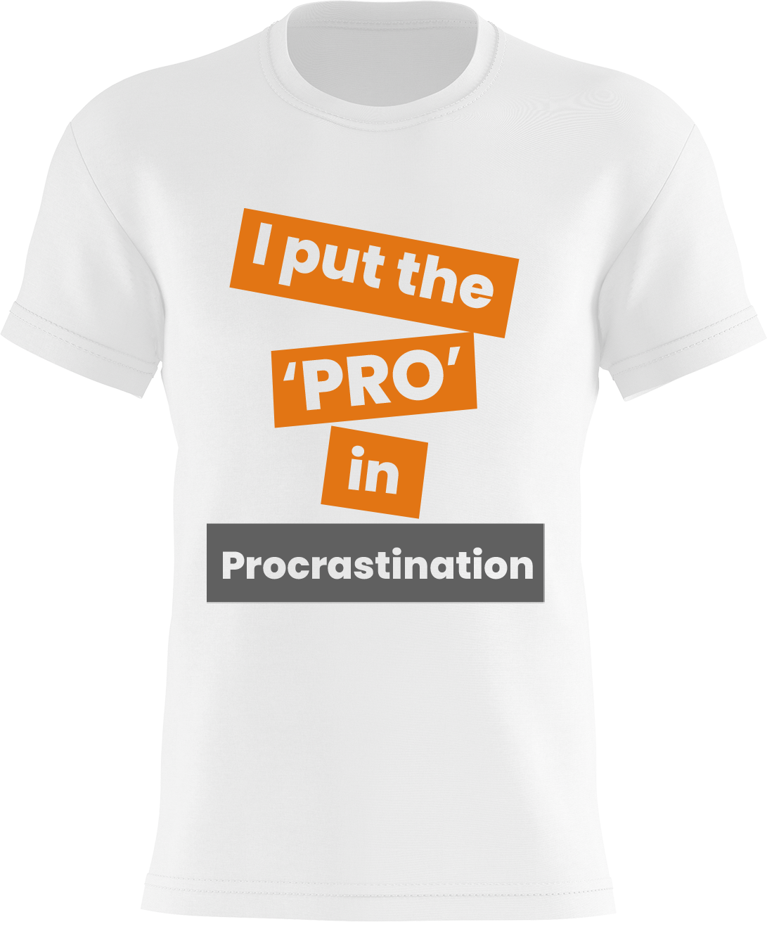 I Put The 'PRO' In Procrastination