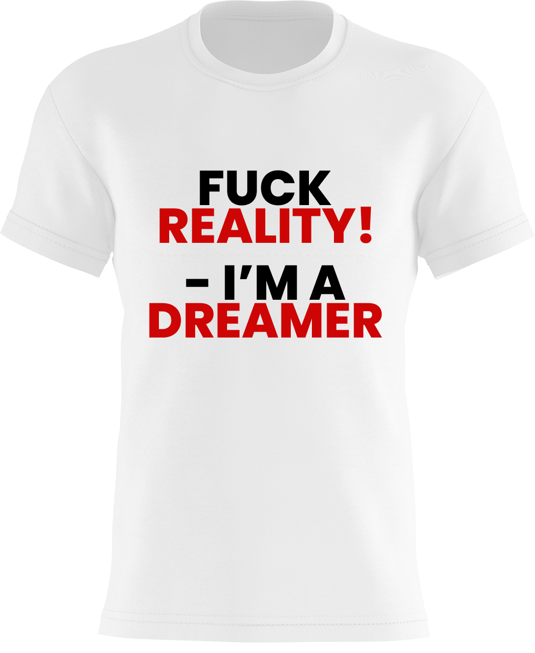 Fuck Reality! - I'm A Dreamer