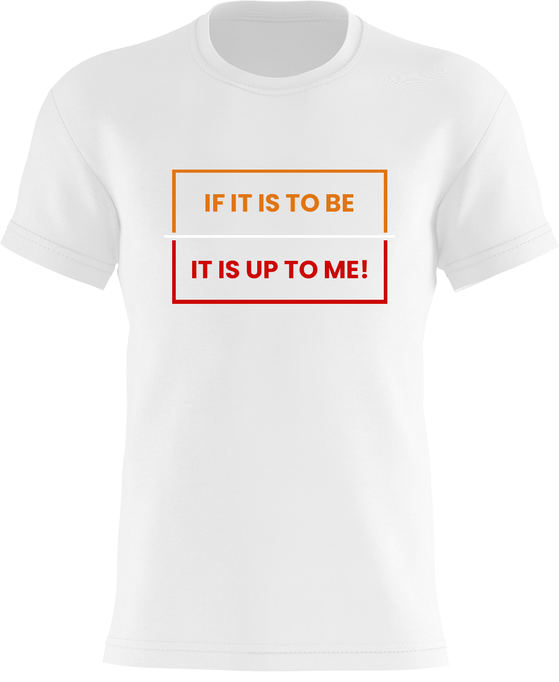 If It Is To Be... It Is Up To Me!