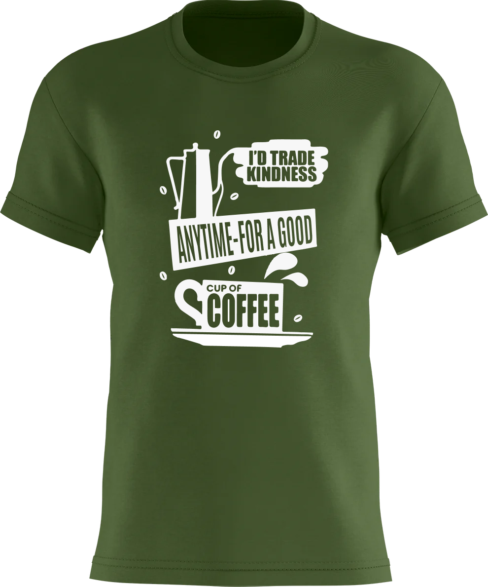 I'd Trade Kindness Anytime - For A Good Cup Of Coffee