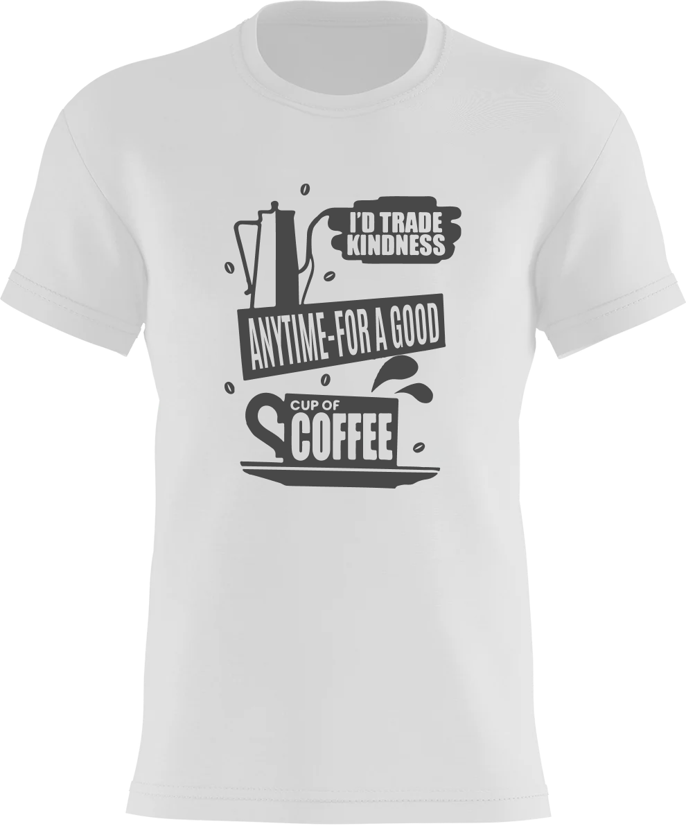 I'd Trade Kindness Anytime - For A Good Cup Of Coffee