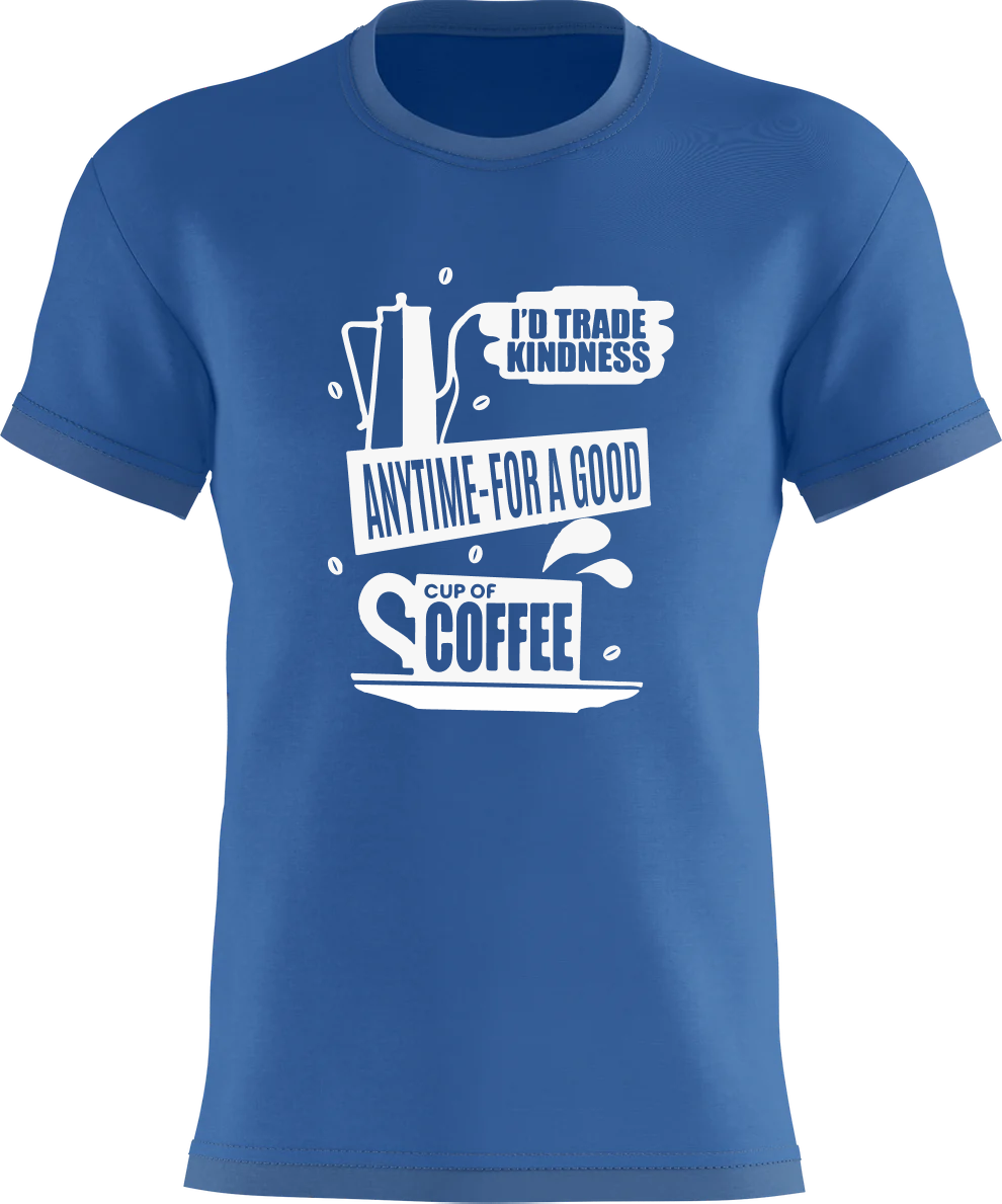 I'd Trade Kindness Anytime - For A Good Cup Of Coffee