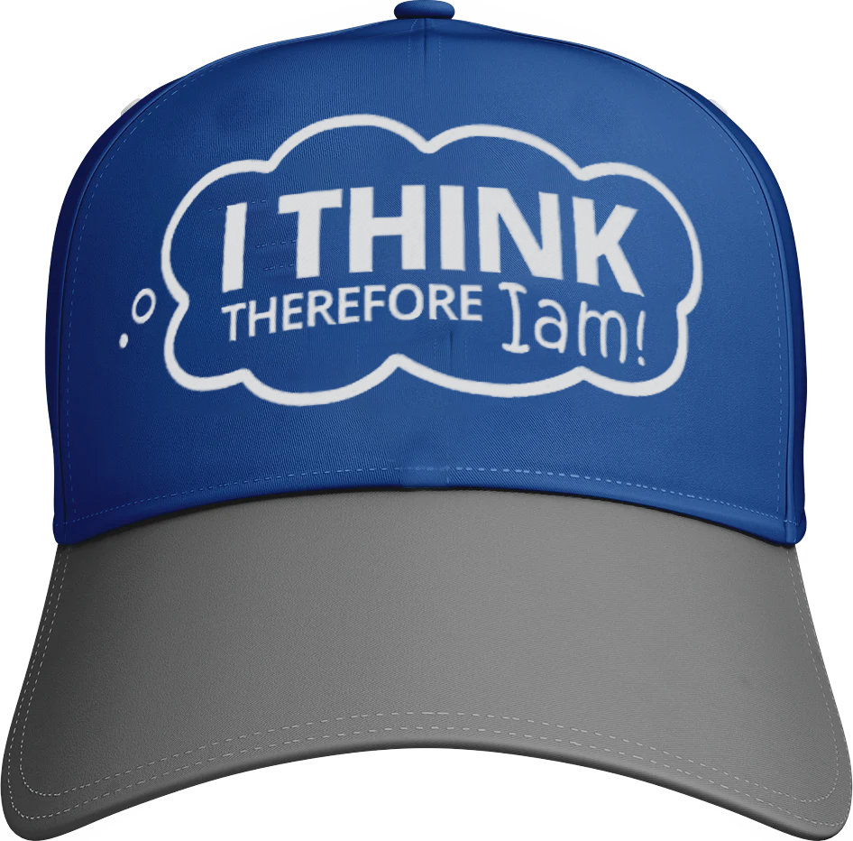 I Think Therefore I am