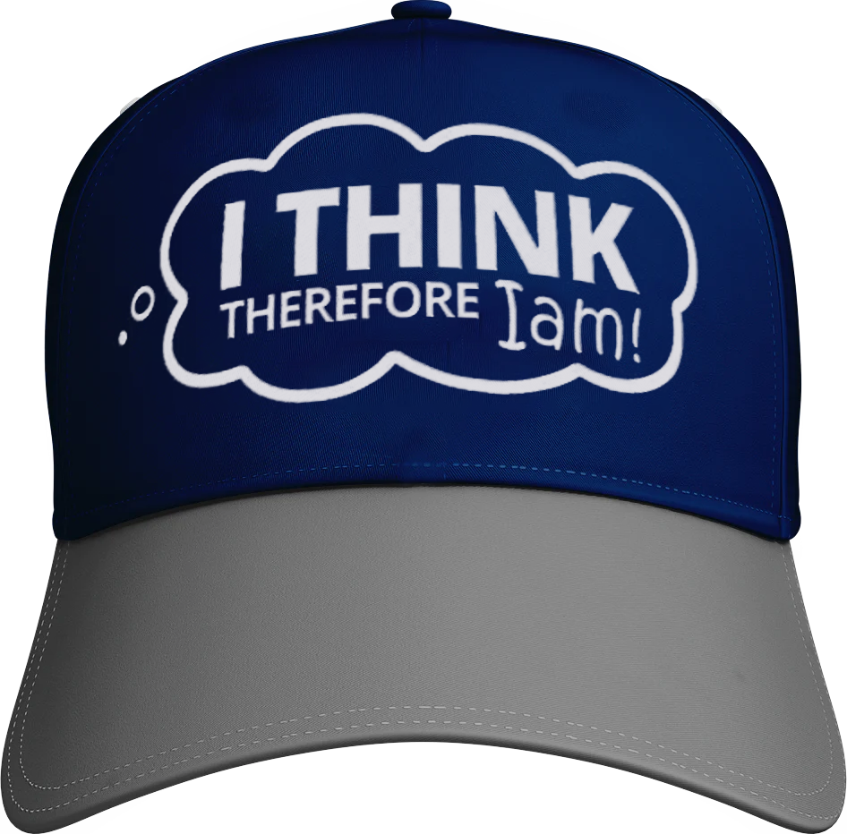 I Think Therefore I am