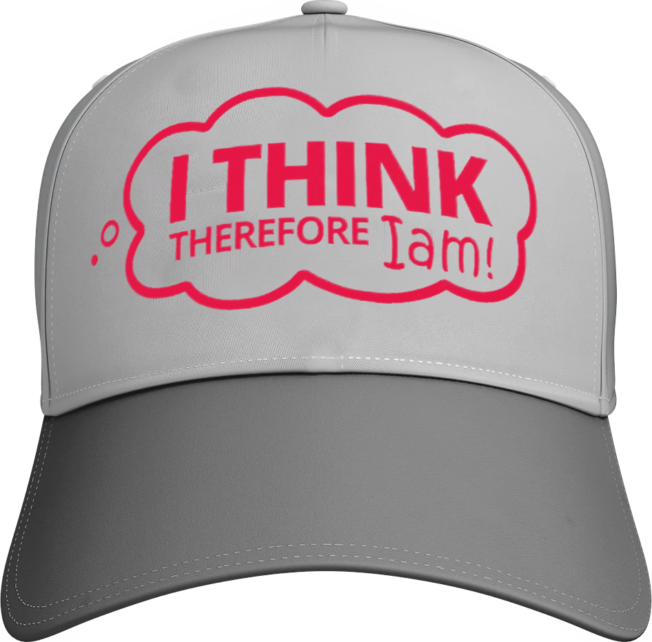 I Think Therefore I am