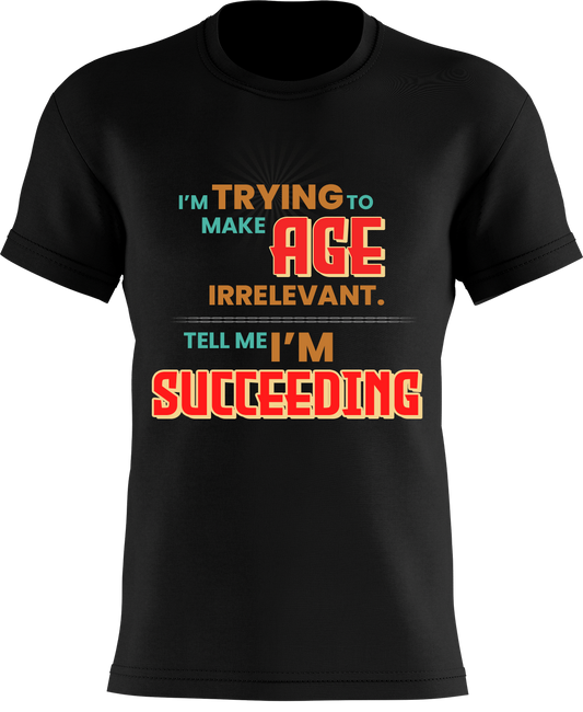 I'm Trying To Make Age Irrelevant. Tell Me I'm Succeeding
