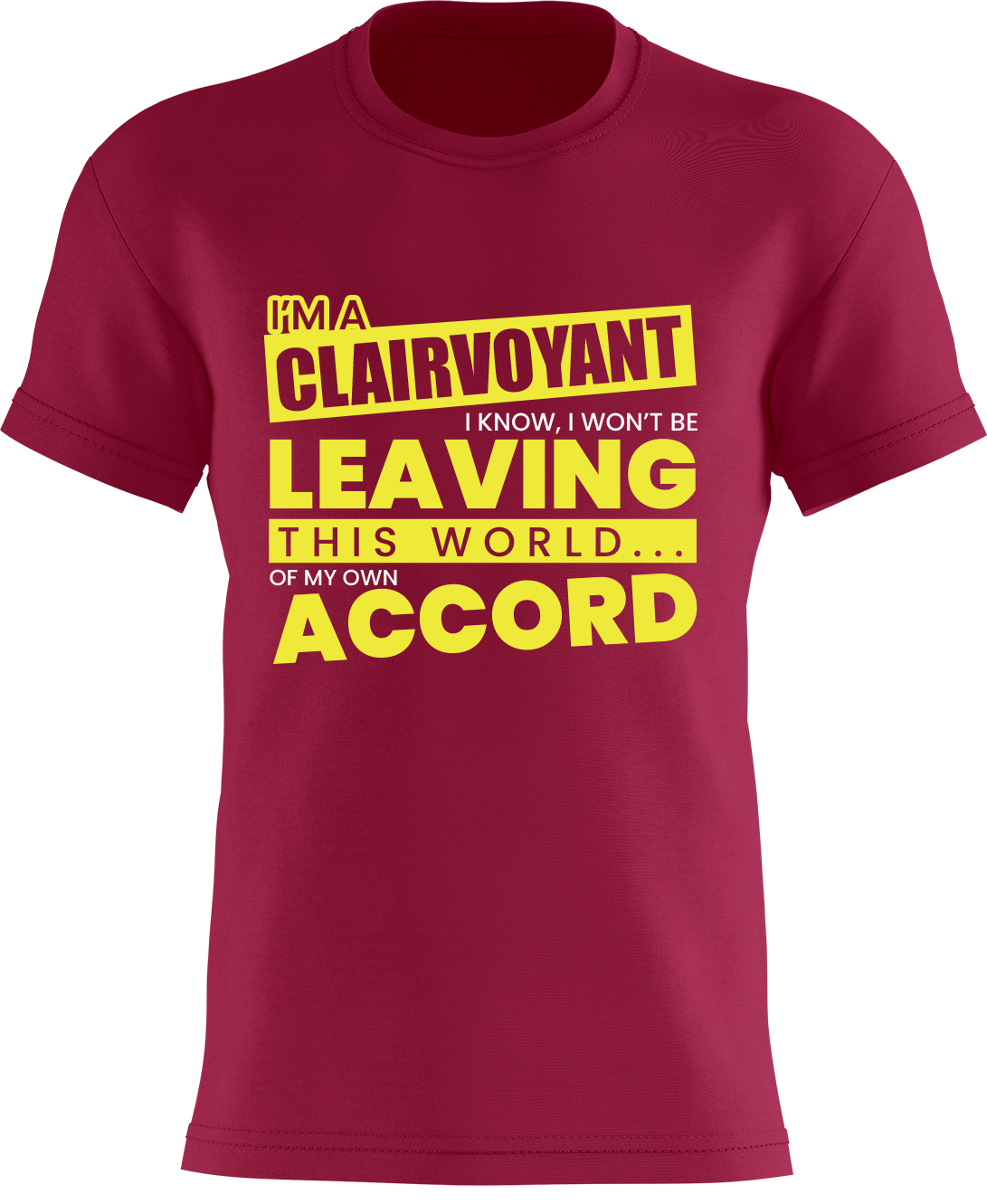 I'm a Clairvoyant - I know I won't be leaving this world... of my own accord