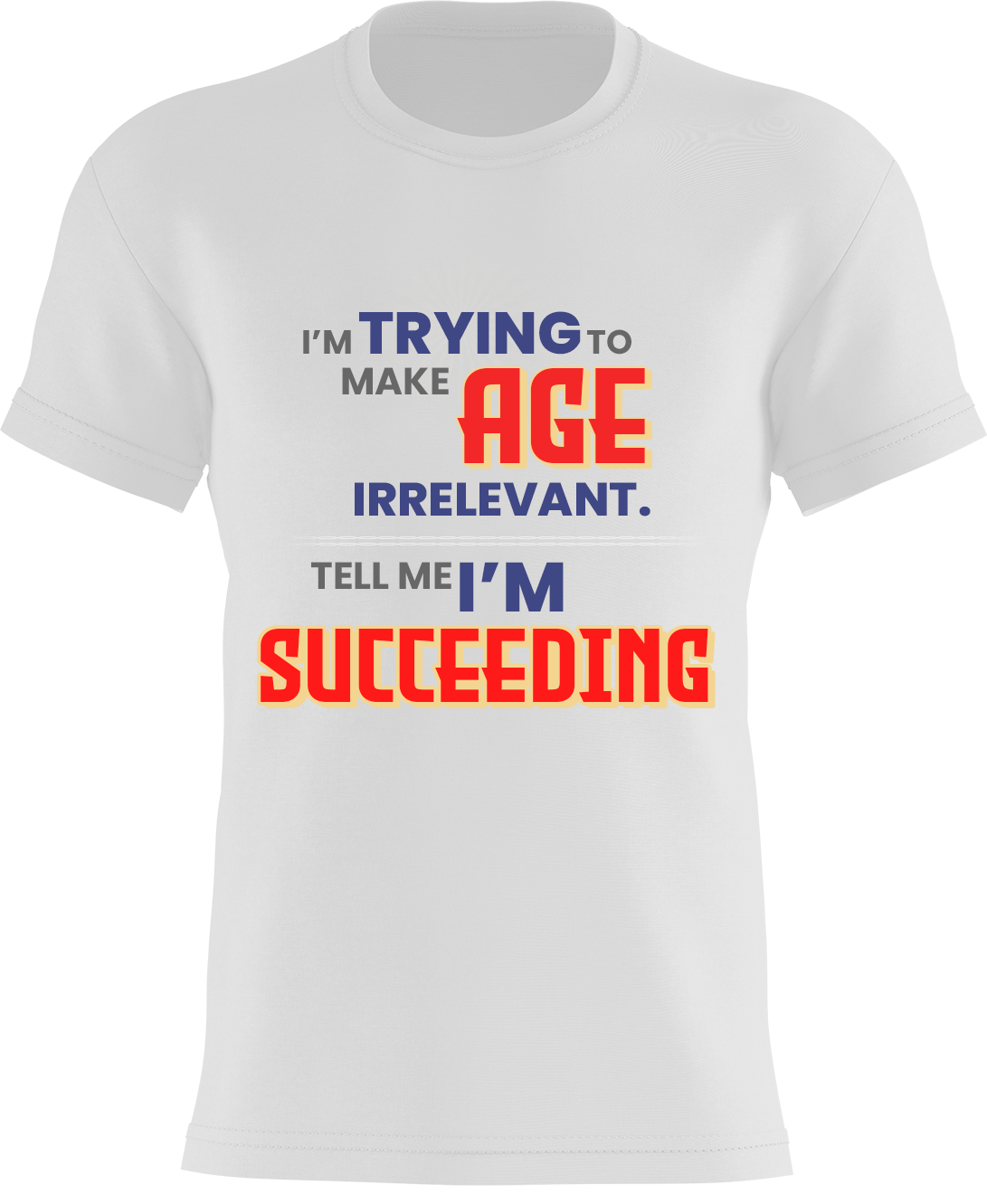 I'm Trying To Make Age Irrelevant. Tell Me I'm Succeeding