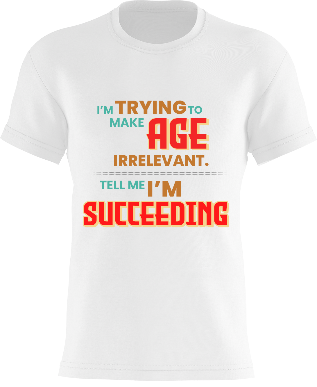 I'm Trying To Make Age Irrelevant. Tell Me I'm Succeeding